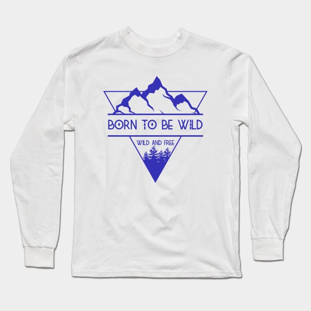 Born To Be Wild Long Sleeve T-Shirt by Purplehate